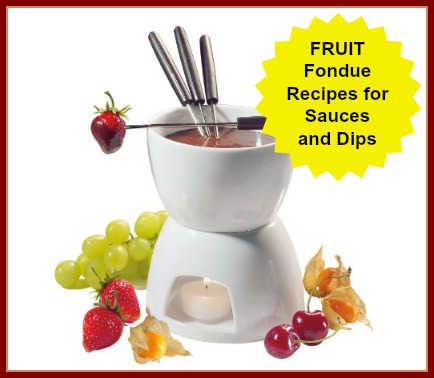 Fruit Fondue Recipes for Dips and Sauces