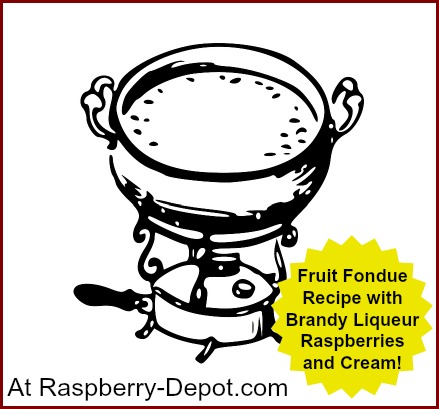Fruit Fondue Recipe with Brandy Liqueur, Raspberries and Cream